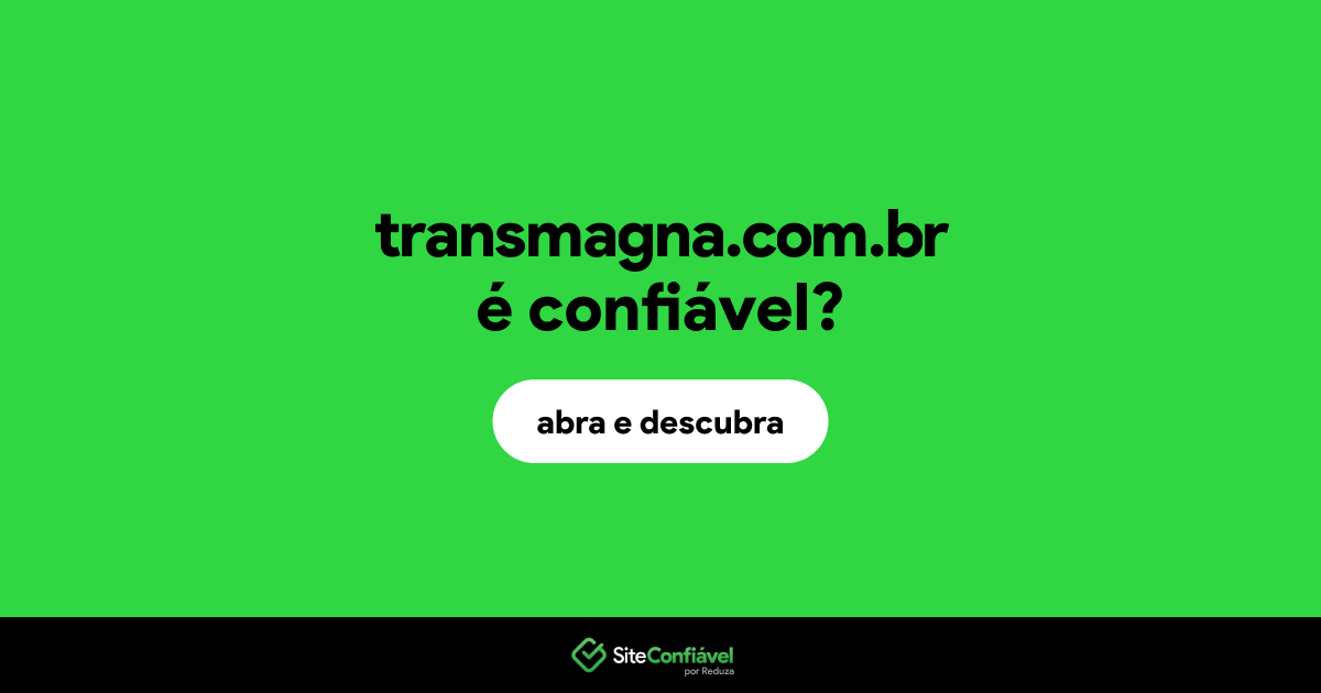 O site transmagna.com.br é confiável?