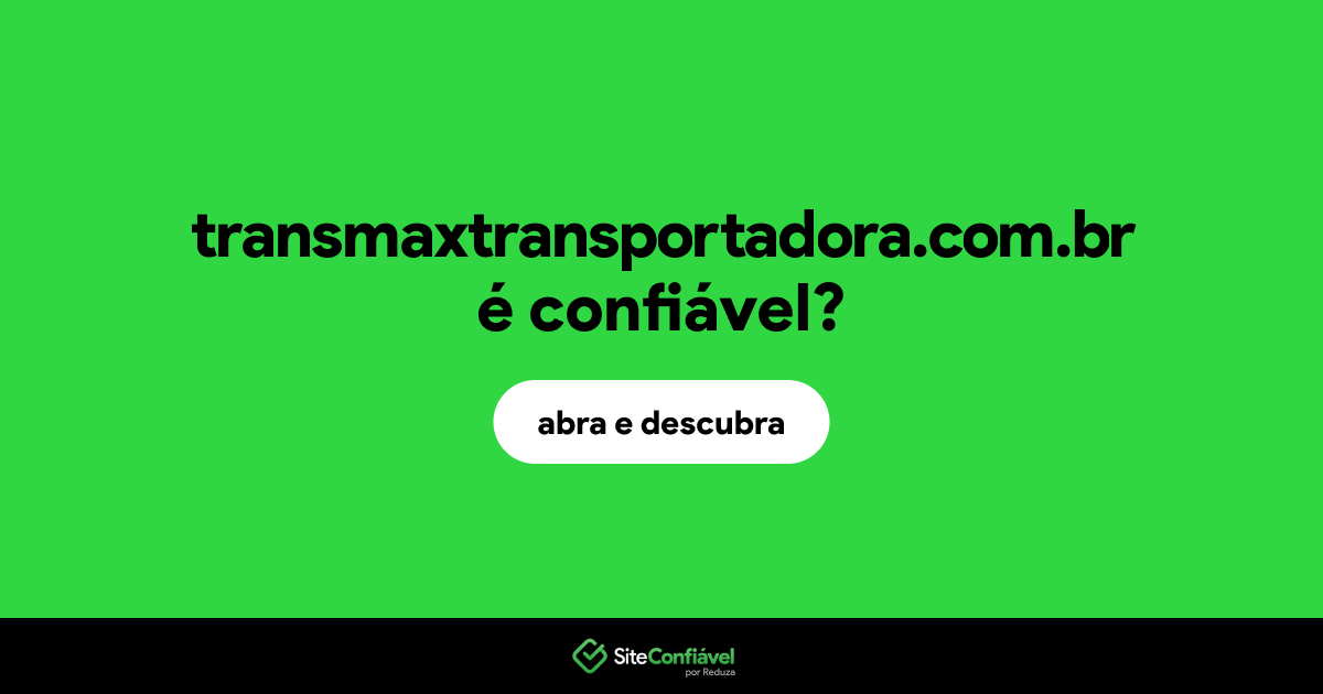 O site transmaxtransportadora.com.br é confiável?
