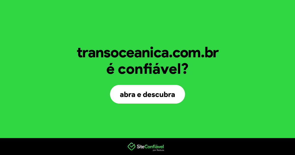 O site transoceanica.com.br é confiável?