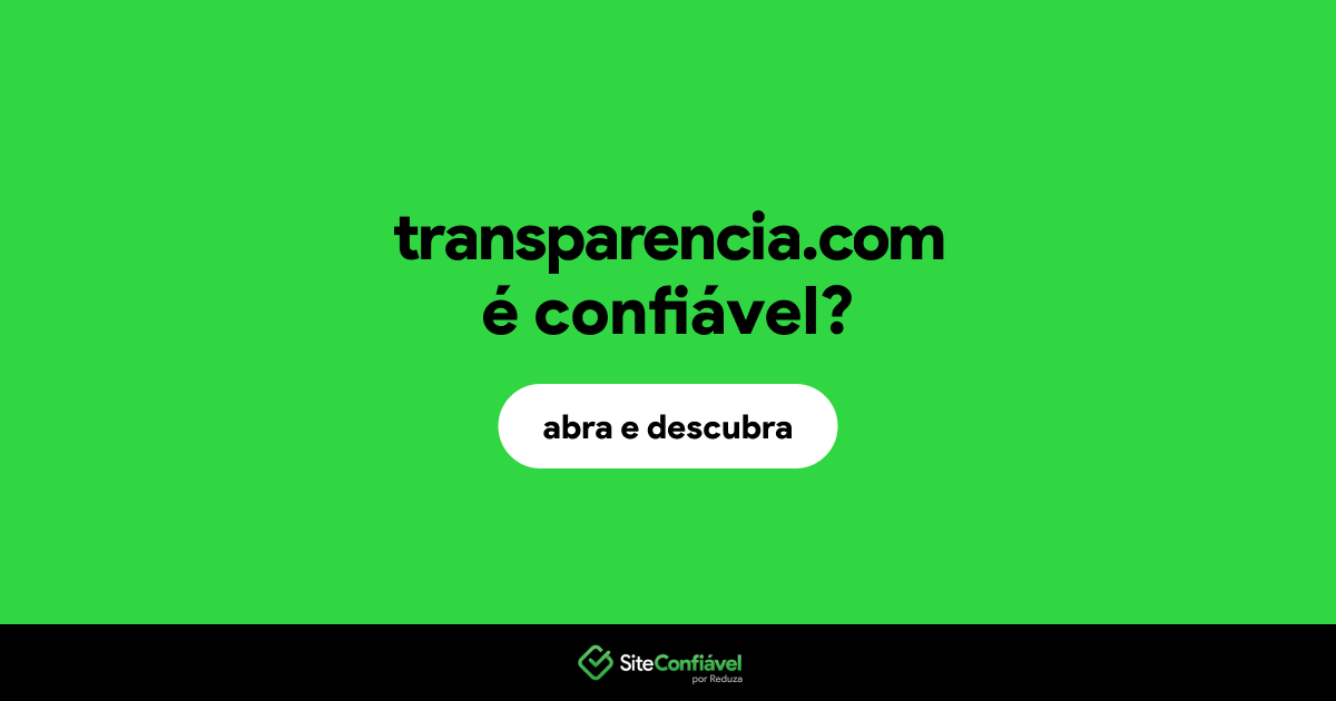 O site transparencia.com é confiável?