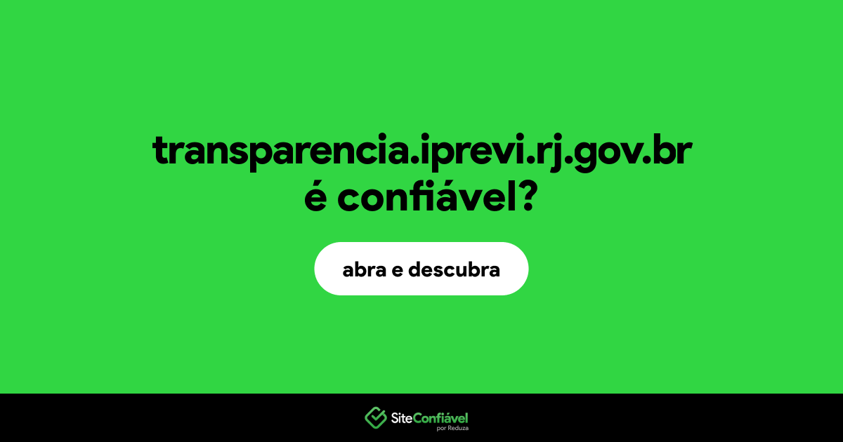 O site transparencia.iprevi.rj.gov.br é confiável?