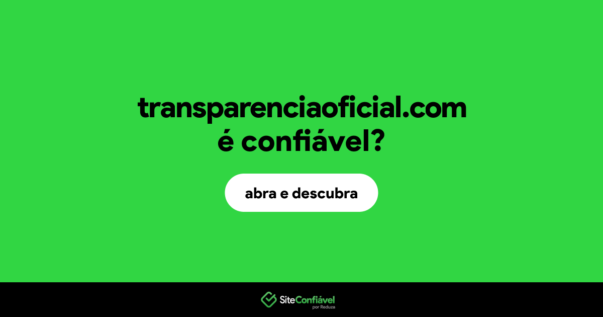 O site transparenciaoficial.com é confiável?