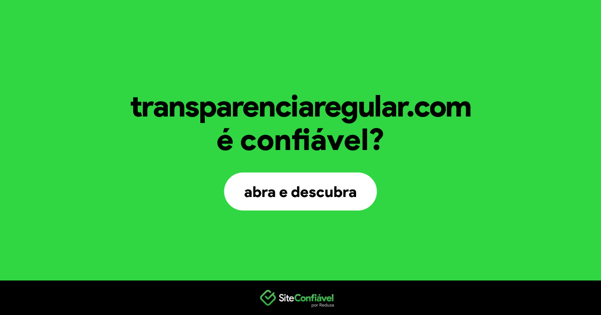 O site transparenciaregular.com é confiável?