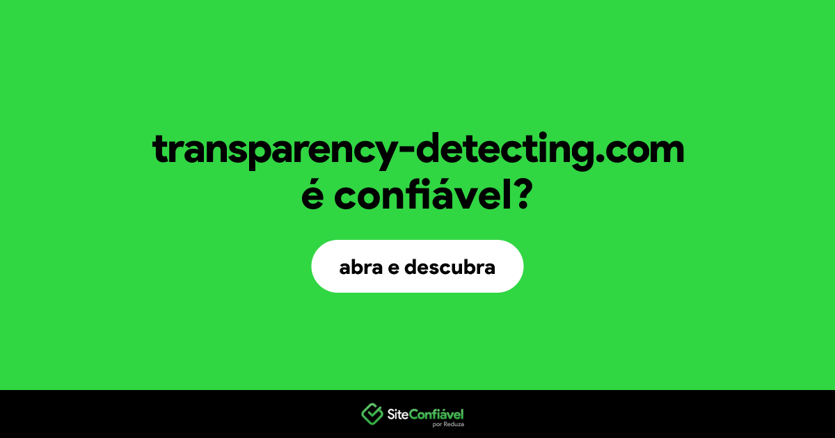 O site transparency-detecting.com é confiável?