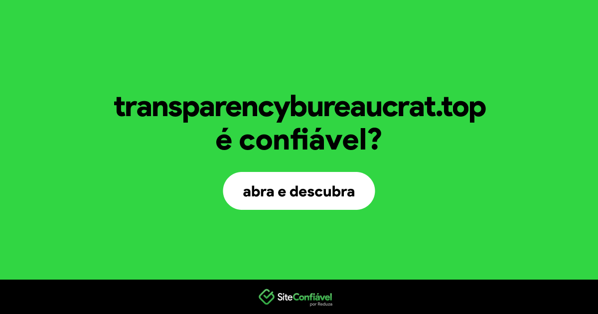 O site transparencybureaucrat.top é confiável?