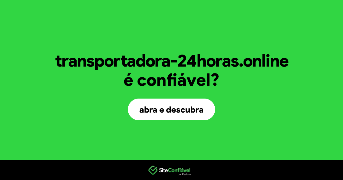 O site transportadora-24horas.online é confiável?