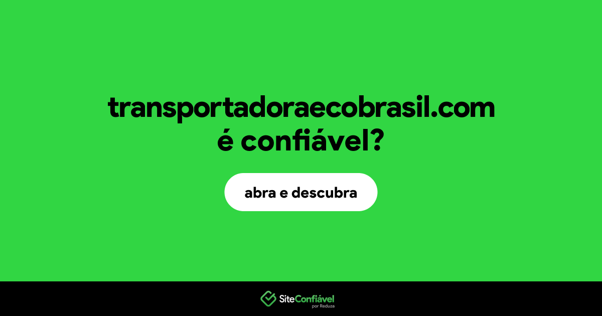 O site transportadoraecobrasil.com é confiável?