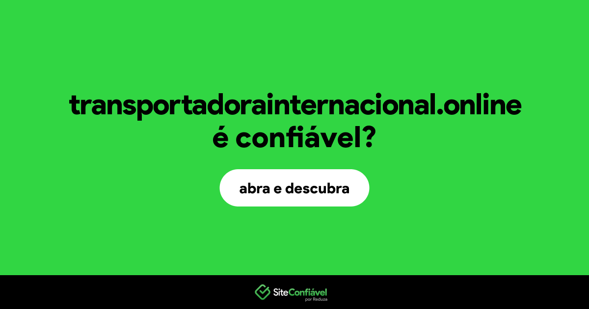 O site transportadorainternacional.online é confiável?