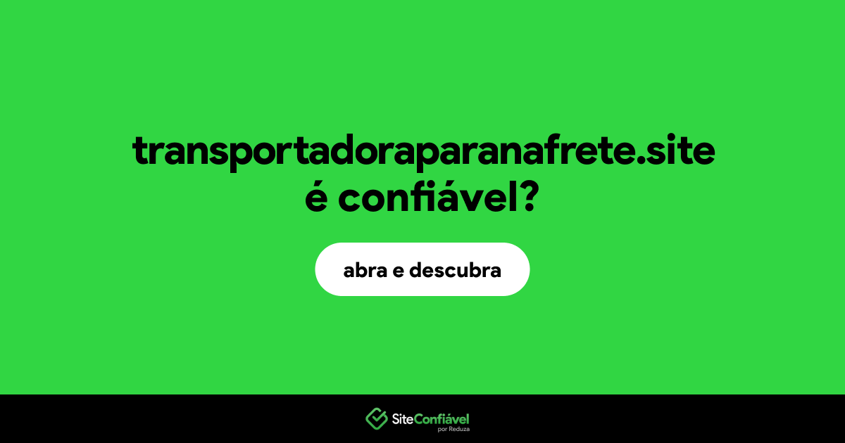O site transportadoraparanafrete.site é confiável?