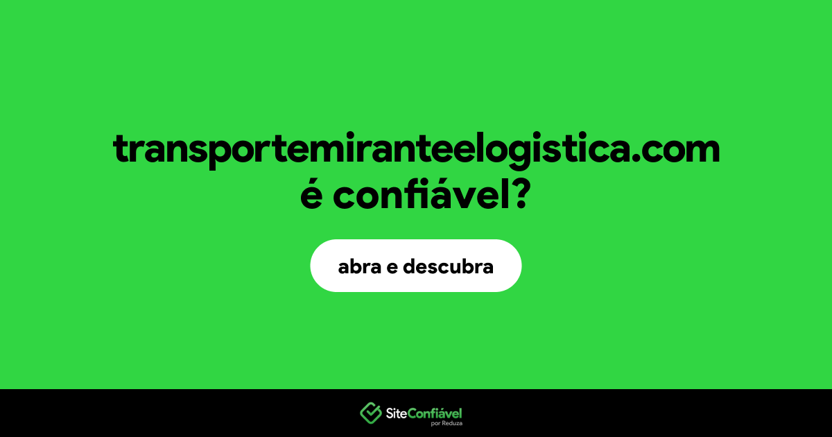 O site transportemiranteelogistica.com é confiável?