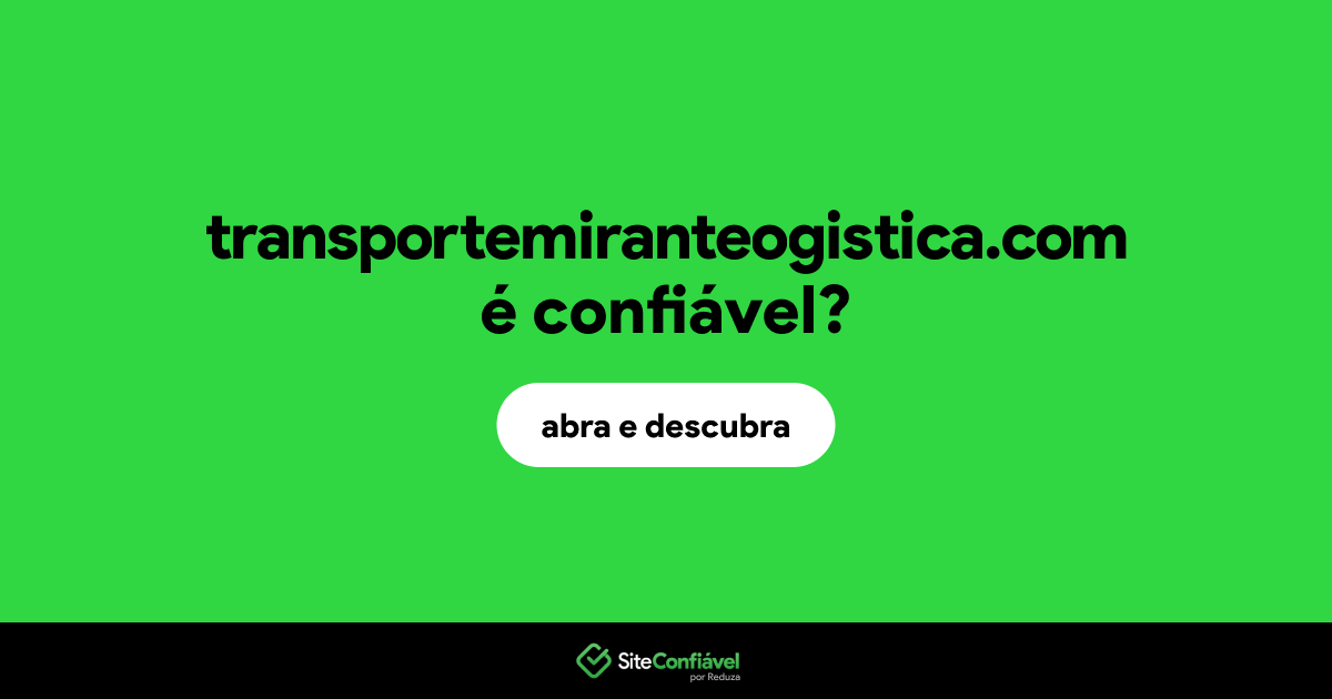 O site transportemiranteogistica.com é confiável?