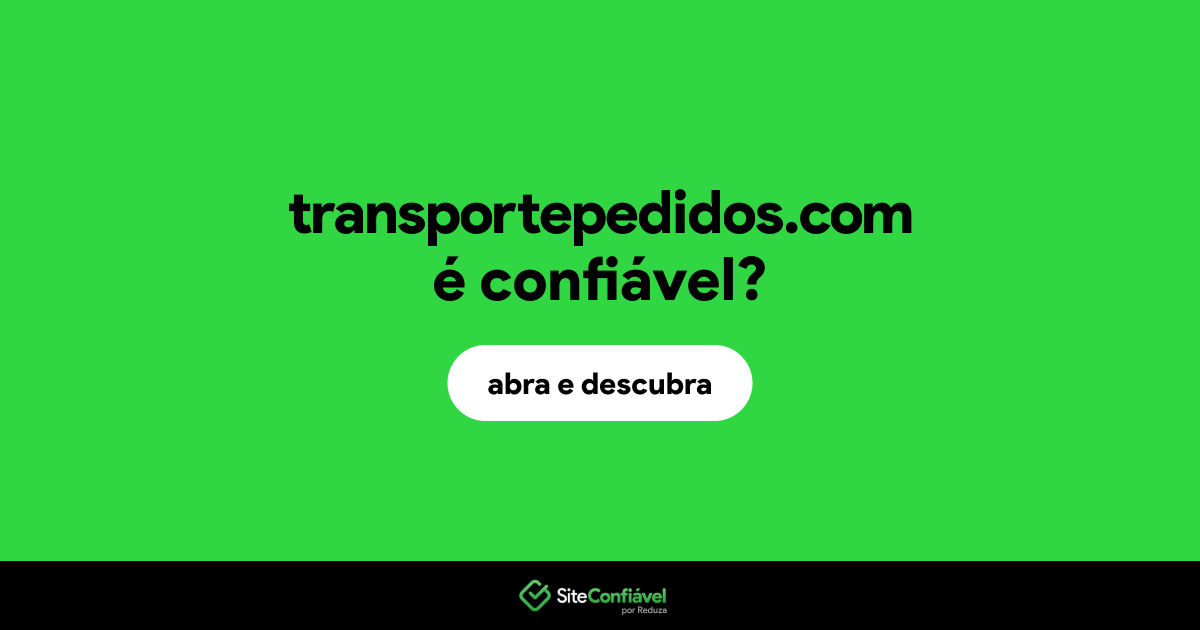 O site transportepedidos.com é confiável?