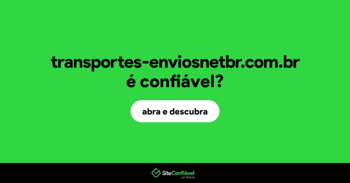 O site transportes-enviosnetbr.com.br é confiável?