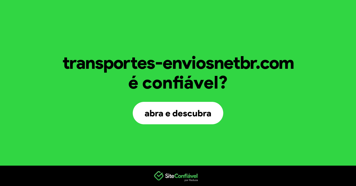 O site transportes-enviosnetbr.com é confiável?