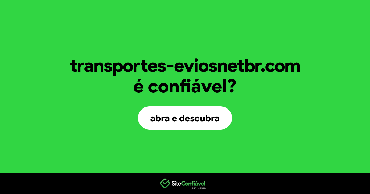 O site transportes-eviosnetbr.com é confiável?