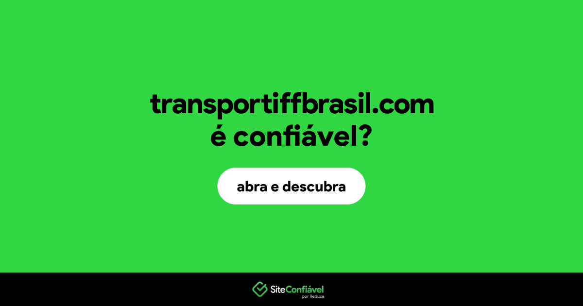 O site transportiffbrasil.com é confiável?