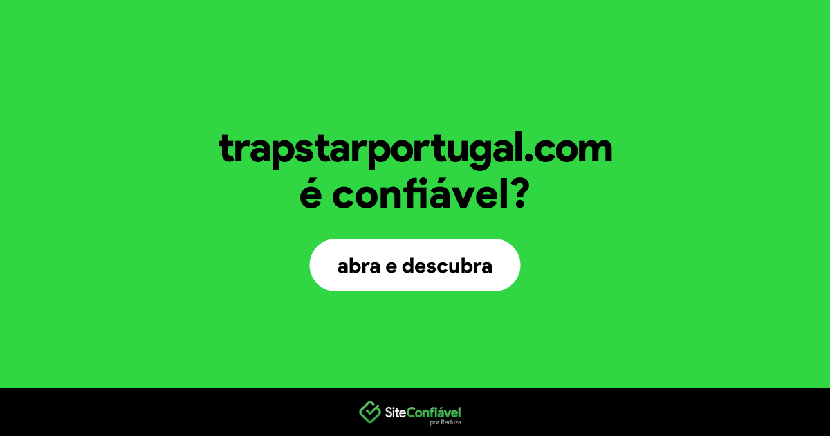 O site trapstarportugal.com é confiável?