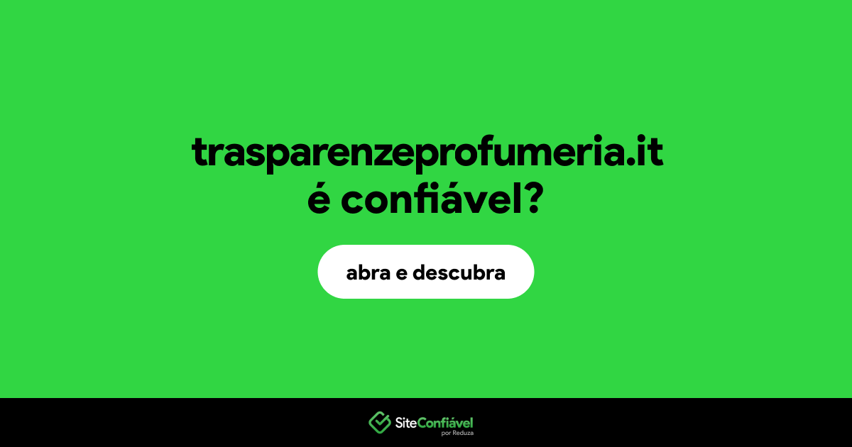 O site trasparenzeprofumeria.it é confiável?