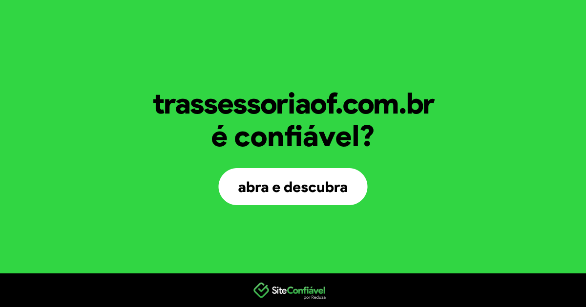 O site trassessoriaof.com.br é confiável?