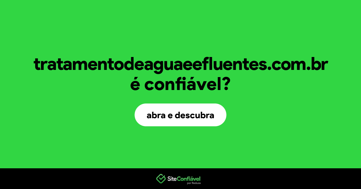 O site tratamentodeaguaeefluentes.com.br é confiável?