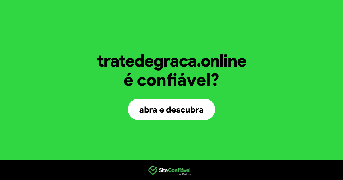 O site tratedegraca.online é confiável?