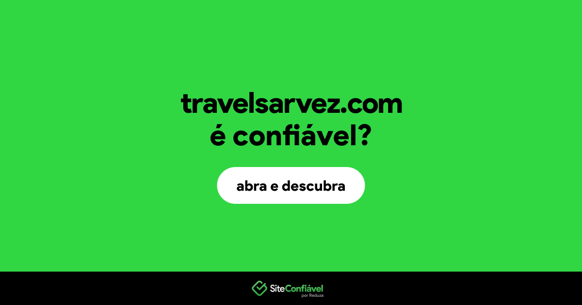 O site travelsarvez.com é confiável?
