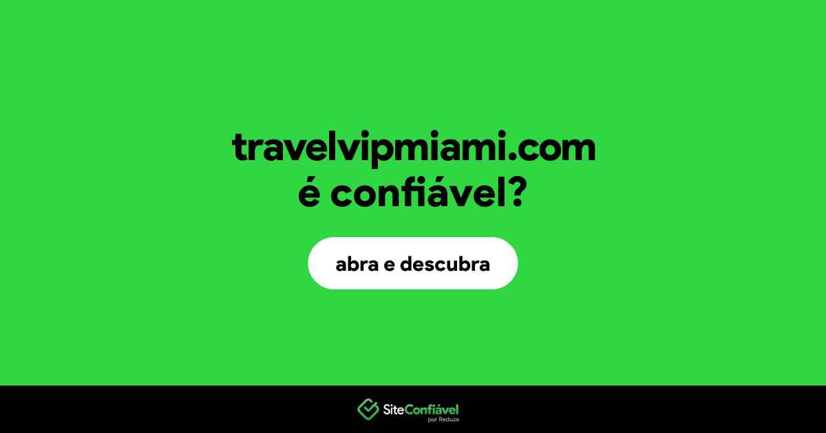 O site travelvipmiami.com é confiável?