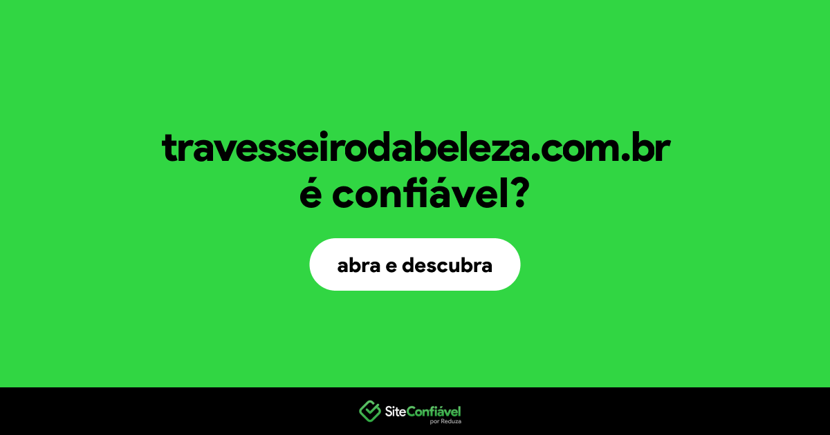 O site travesseirodabeleza.com.br é confiável?