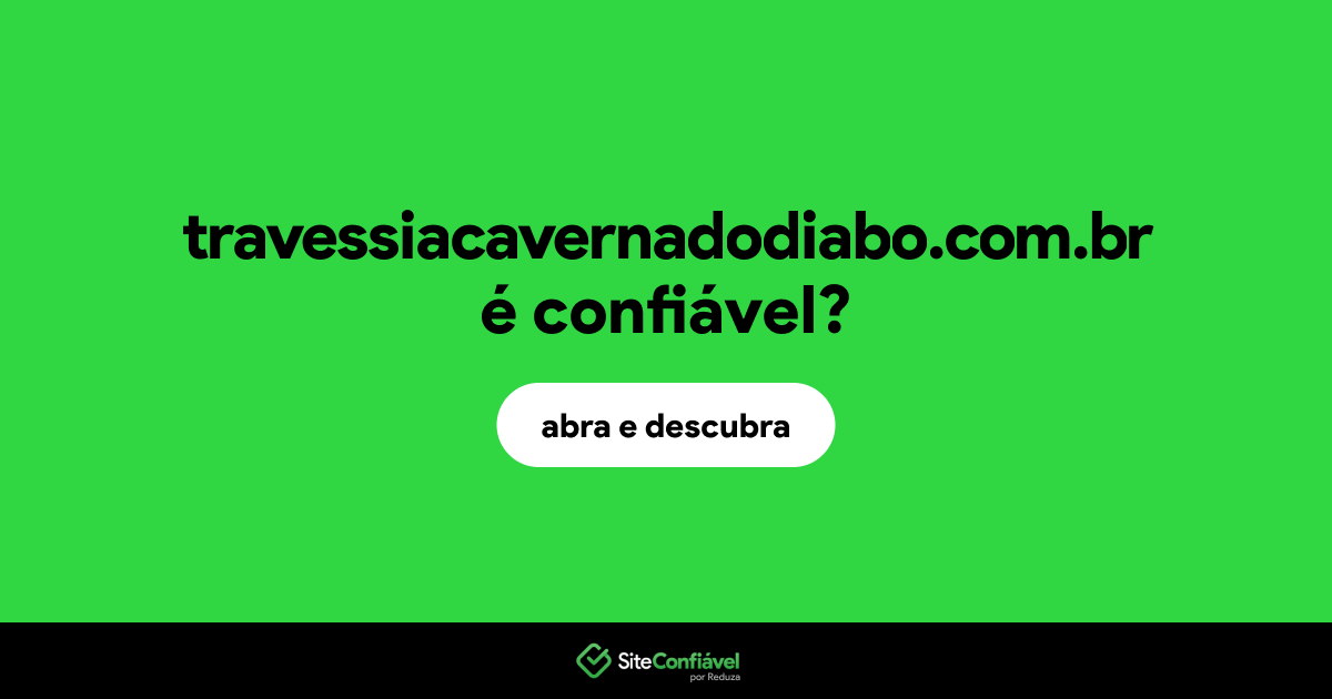 O site travessiacavernadodiabo.com.br é confiável?
