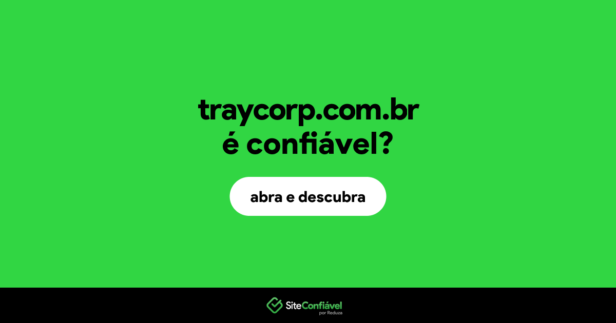O site traycorp.com.br é confiável?