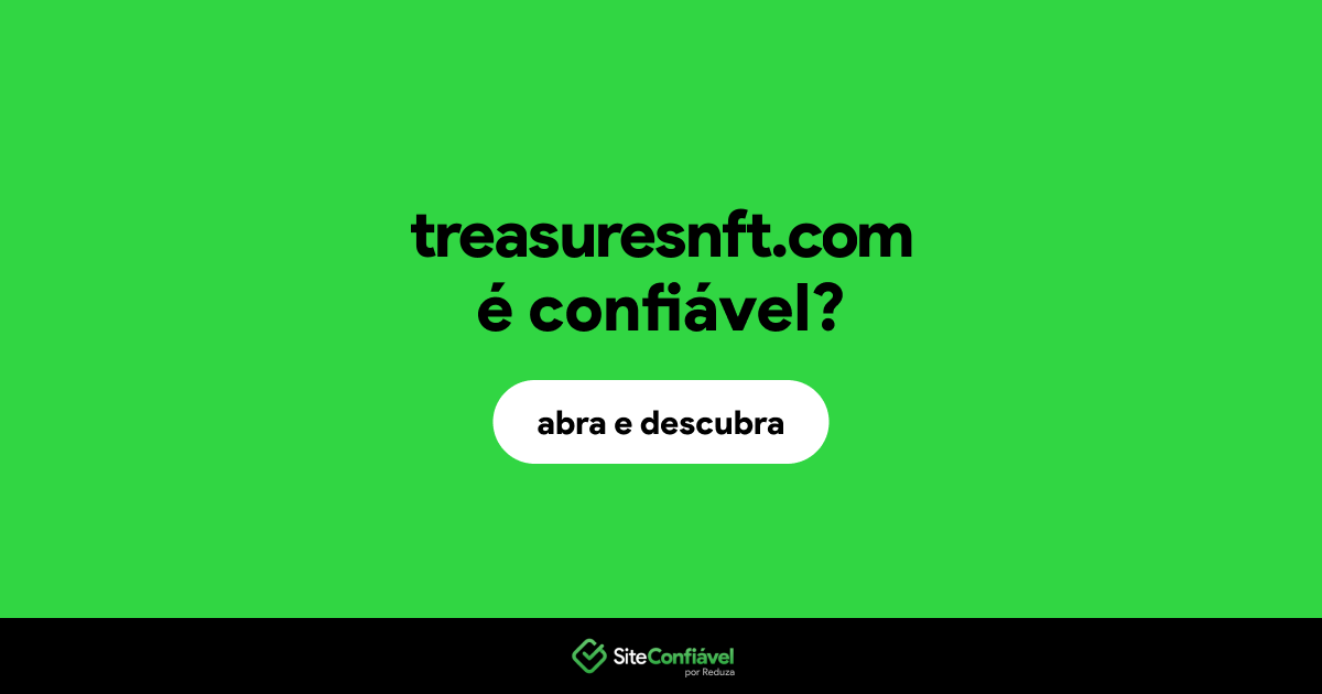 O site treasuresnft.com é confiável?