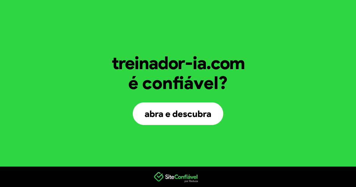 O site treinador-ia.com é confiável?