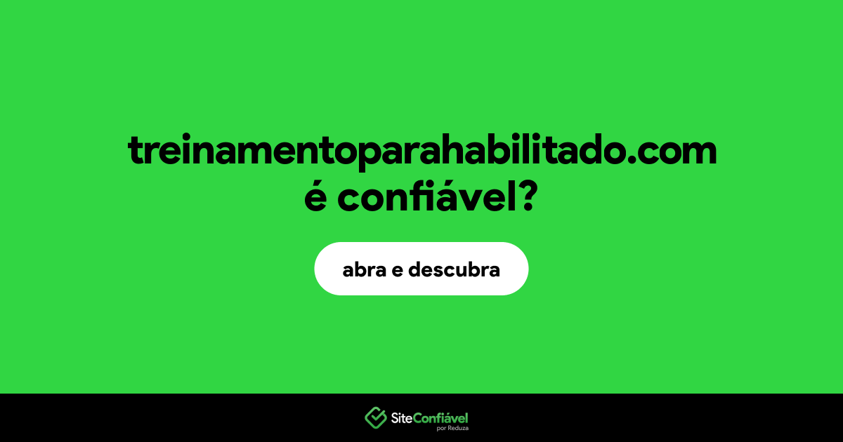 O site treinamentoparahabilitado.com é confiável?