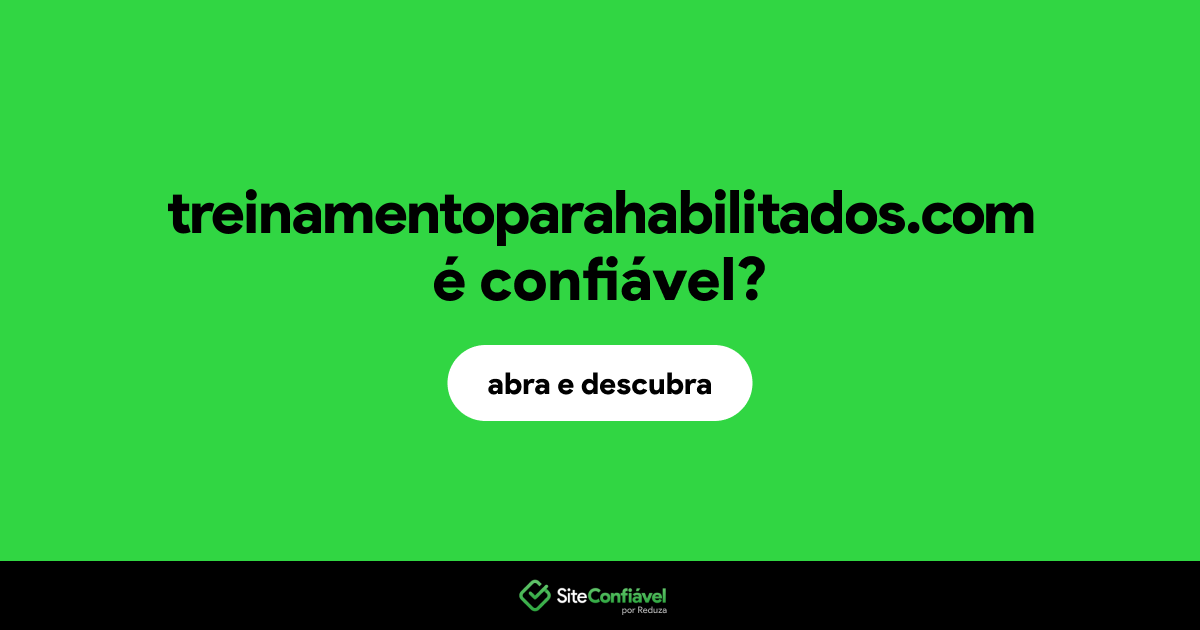 O site treinamentoparahabilitados.com é confiável?