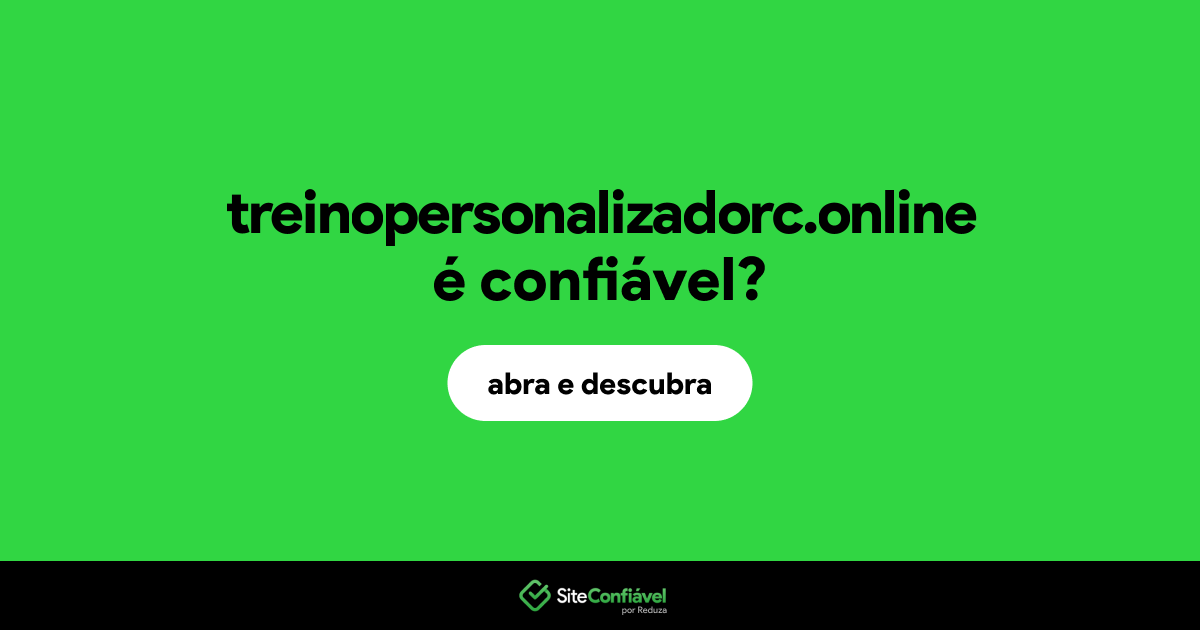 O site treinopersonalizadorc.online é confiável?