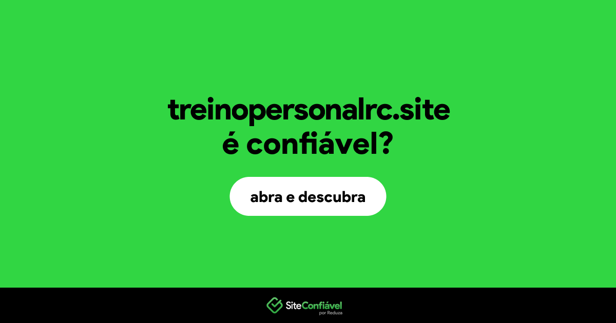 O site treinopersonalrc.site é confiável?