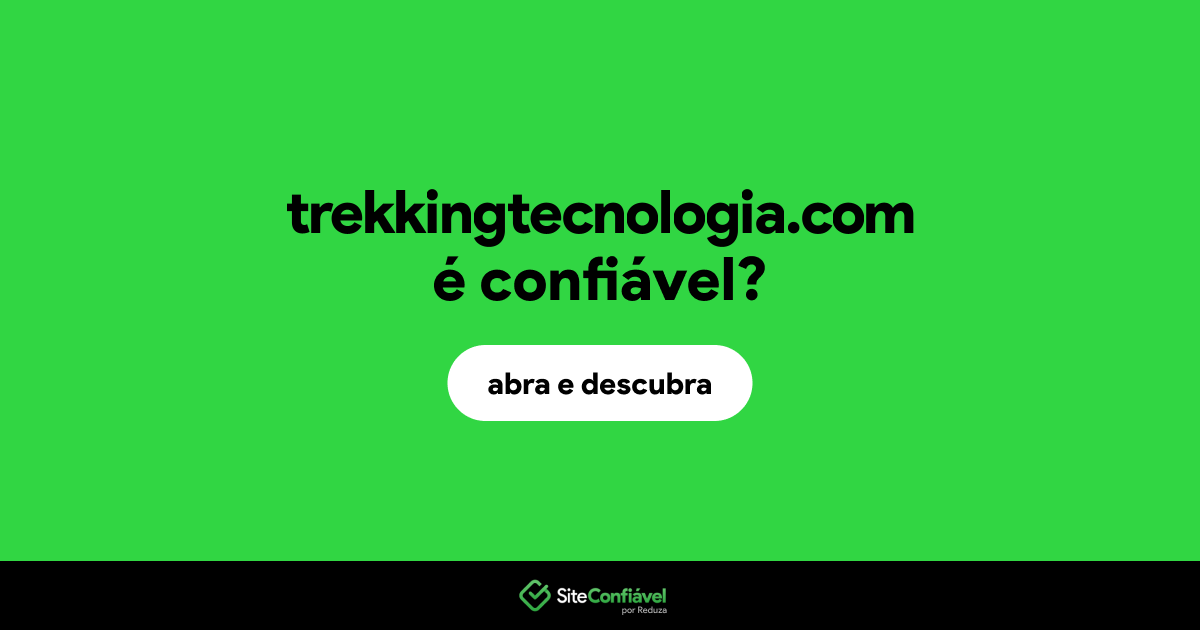 O site trekkingtecnologia.com é confiável?