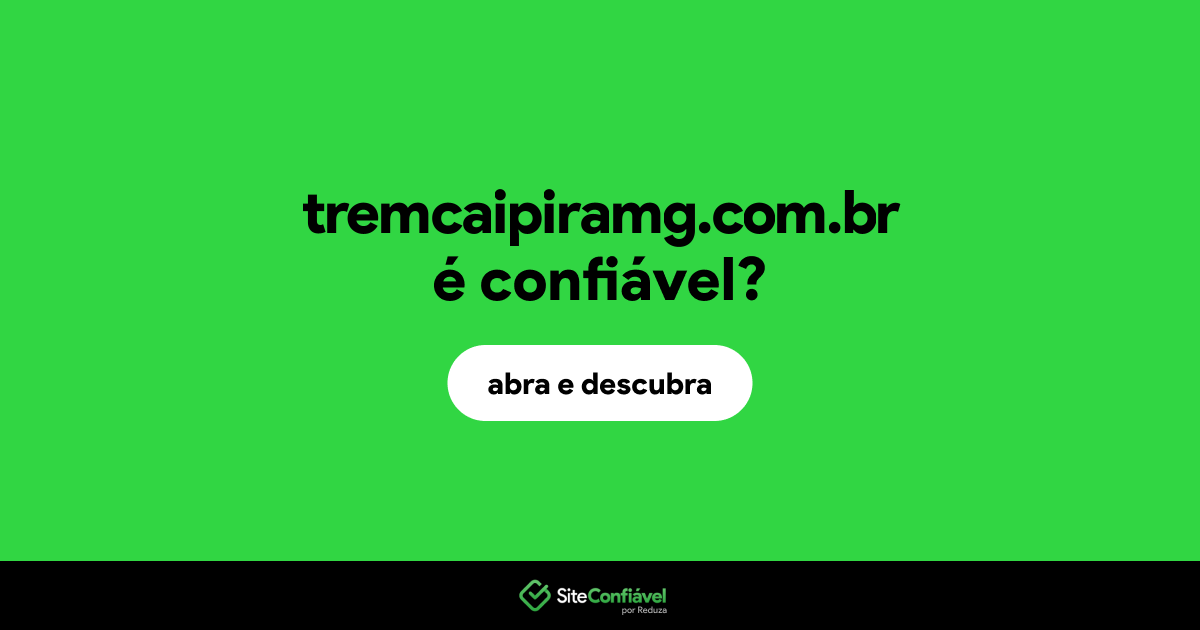 O site tremcaipiramg.com.br é confiável?