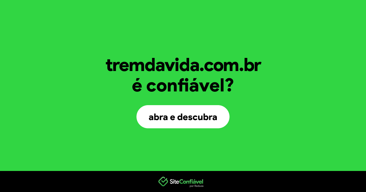 O site tremdavida.com.br é confiável?