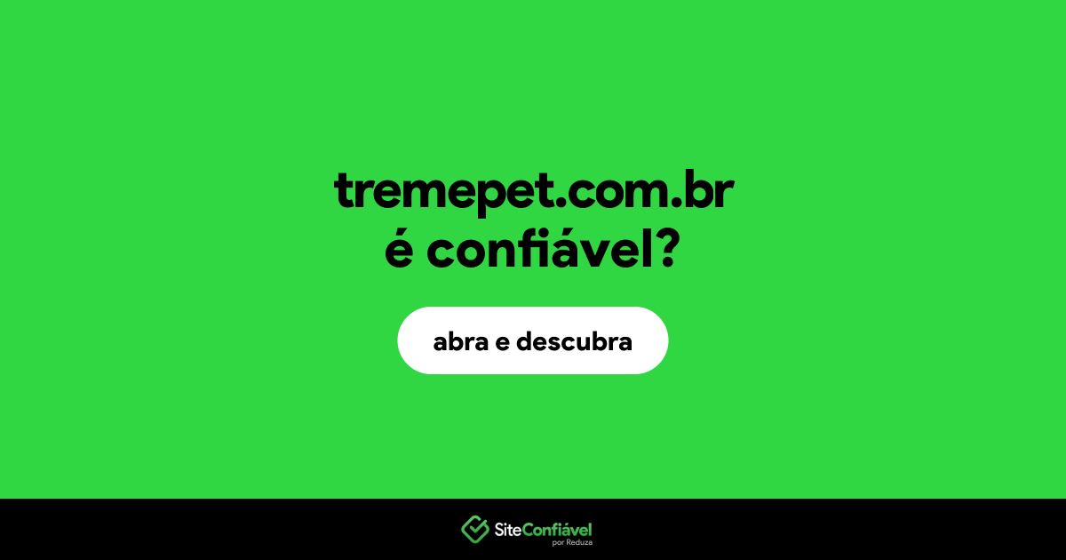 O site tremepet.com.br é confiável?