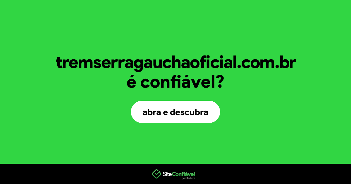 O site tremserragauchaoficial.com.br é confiável?