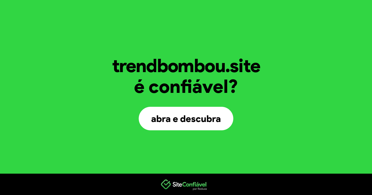 O site trendbombou.site é confiável?
