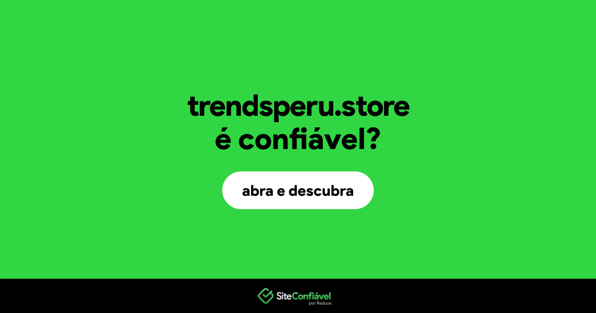 O site trendsperu.store é confiável?
