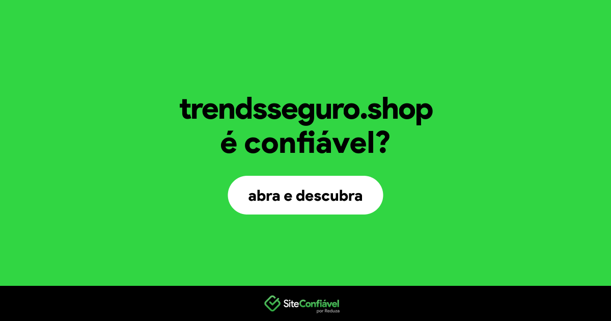 O site trendsseguro.shop é confiável?