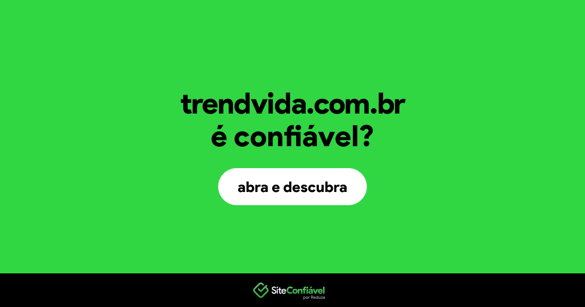 O site trendvida.com.br é confiável?
