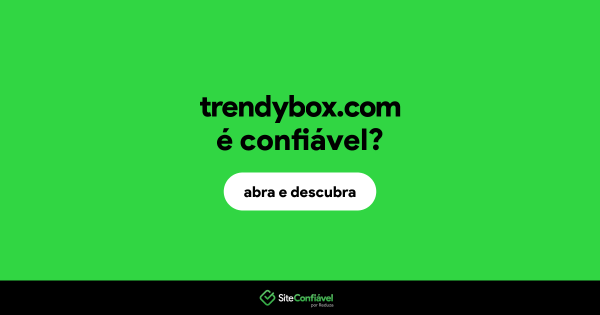 O site trendybox.com é confiável?