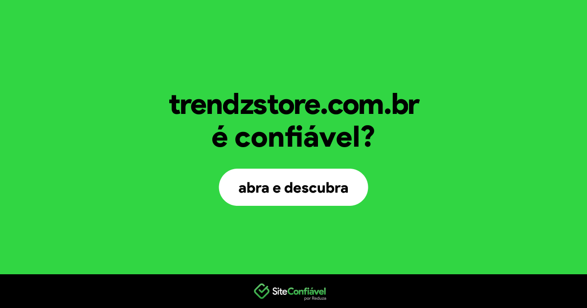 O site trendzstore.com.br é confiável?