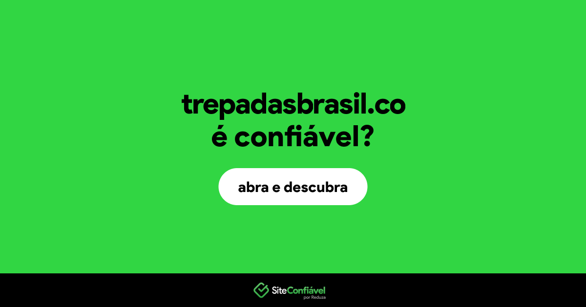 O site trepadasbrasil.co é confiável?