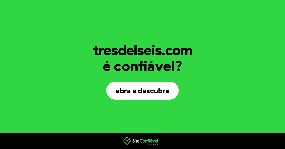 O site tresdelseis.com é confiável?