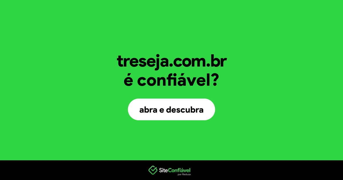 O site treseja.com.br é confiável?